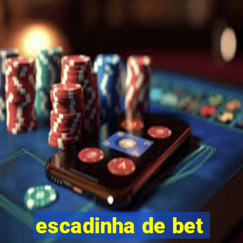 escadinha de bet